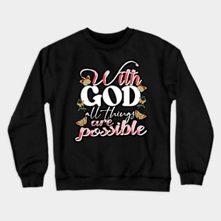 With God All Things Are Possible God Crewneck Sweatshirt